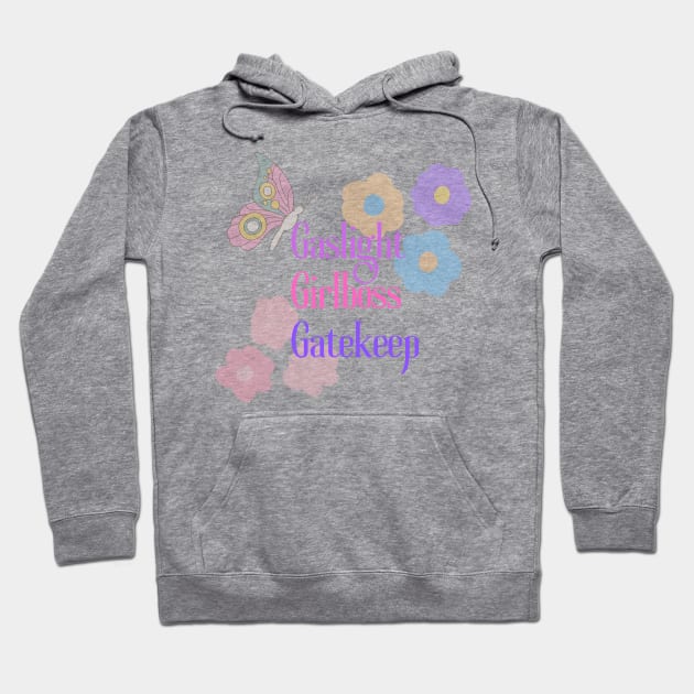 Gaslight. Girlboss. Gatekeep. Hoodie by Paper Iris Designs